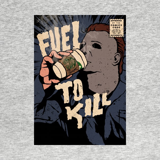 Fuel to Kill (Halloween) by designedbydeath